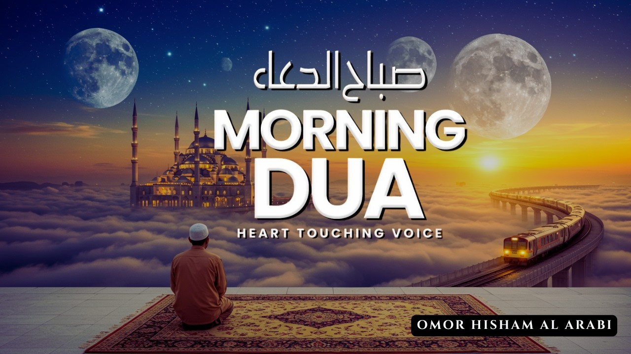 AMAZING MORNING DUA AND ADKHAR | For Protection| Blessings| Rizq | Tasbih | Omar Hisham Al Arabi