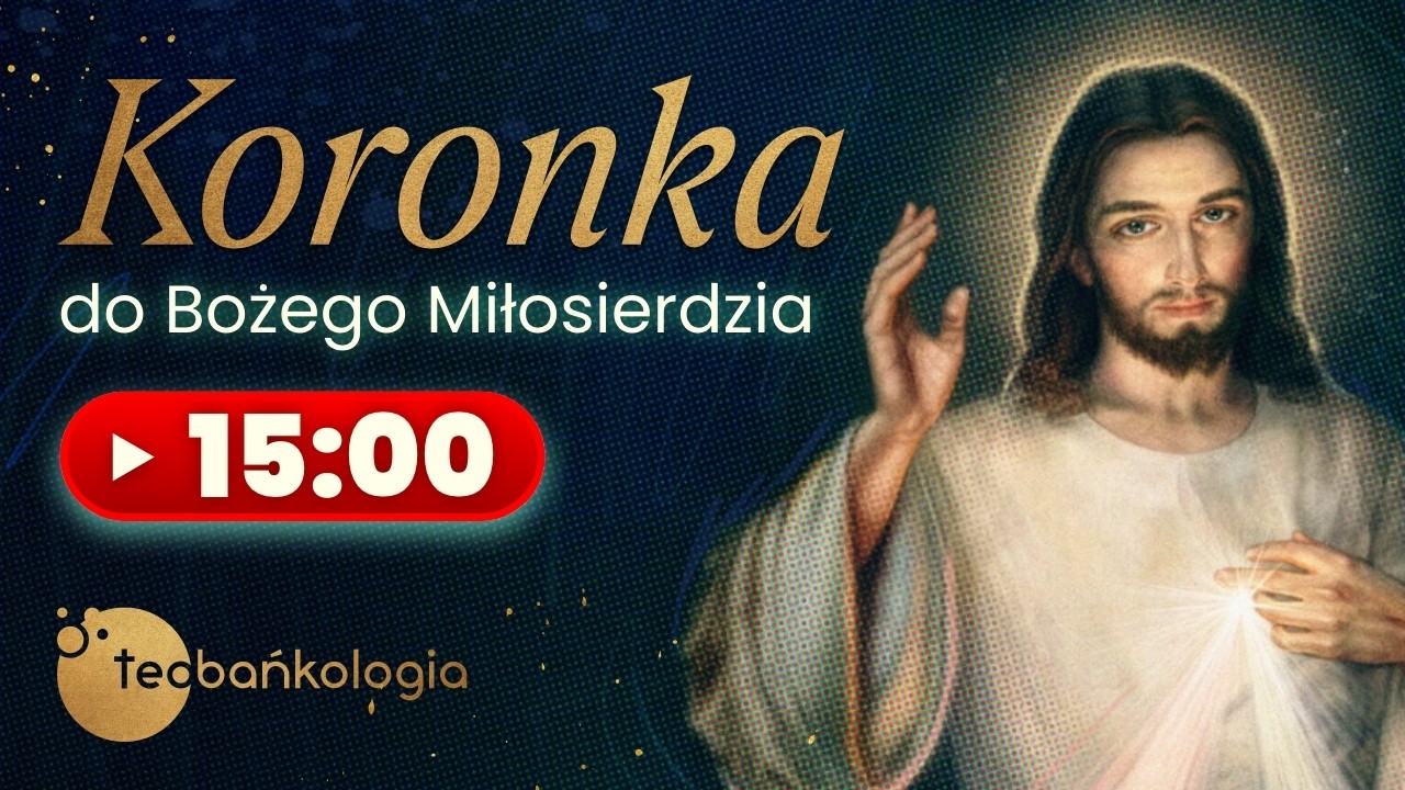 Koronka do Bożego Miłosierdzia Teobańkologia 10.03 Wtorek