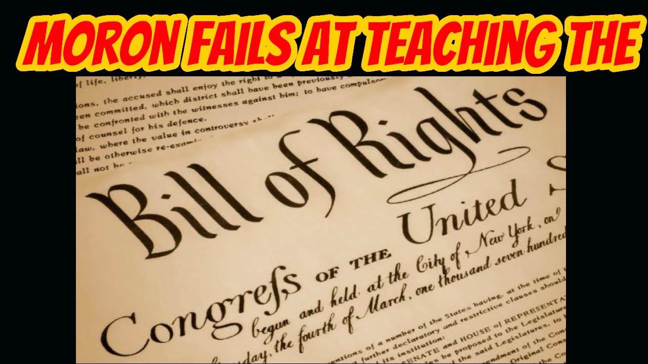Moron Fails at Teaching Bill of Rights! YouTube