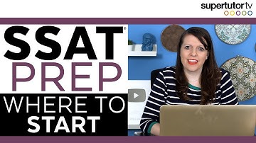SSAT® Prep: Where to Start