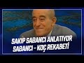 Sakıp Sabancı anlatıyor | Sabancı ve Koç rekabeti | Sedef Kabaş