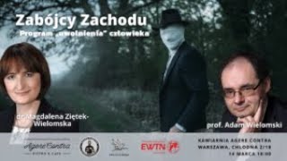 Zabójcy zachodu - program „uwolnienia” człowieka prof. A.Wielomski dr Magdalena Ziętek-Wielomska