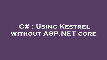 C# : Using Kestrel without ASP.NET core