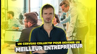 Un Cerveau Collectif Pour Devenir Un Meilleur Entrepreneur