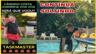 TASKMASTER, Cândido Costa em Modo "Mãezina protege a tua Joanina".