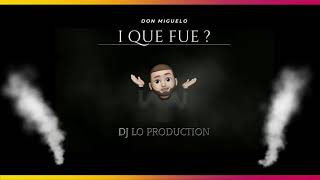 Don Miguelo  Y Que Fue   Remix