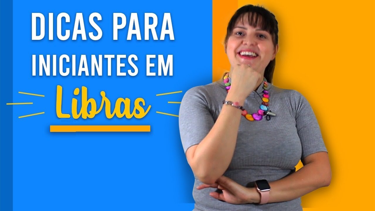 DICAS DE LIBRAS PARA INICIANTES (APRENDA SINAIS)