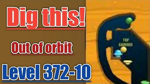 Dig this! out of orbit level 372-10 Gameplay walkthrough Solution