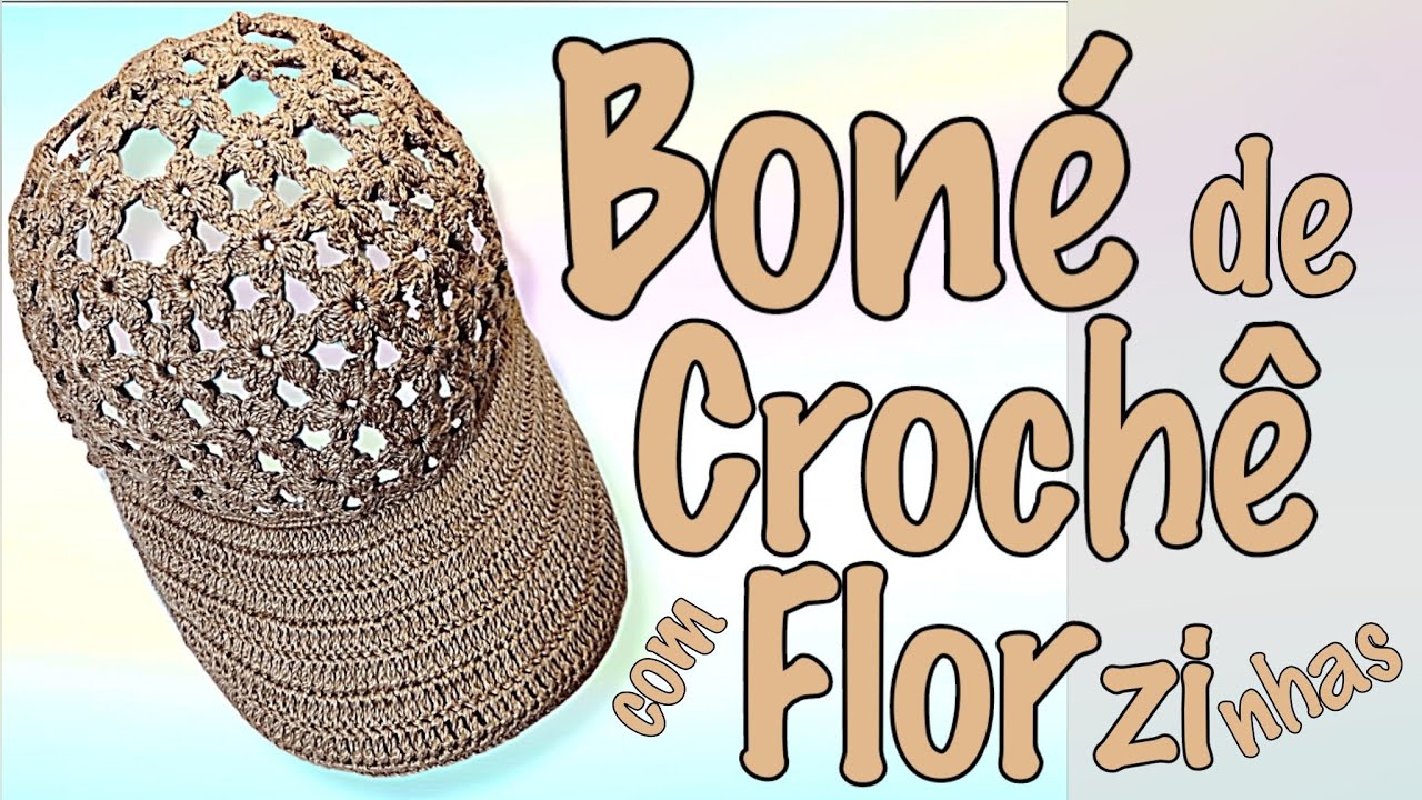 Boné de crochê com florzinhas passo a passo - Dengo de Mainha💝