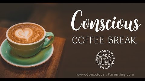 Conscious Coffee Break: Principle 1- All Behavior Is Communication