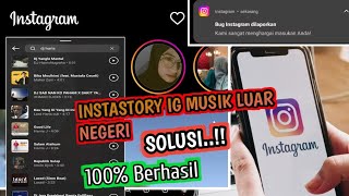 Instastory Instagram Musik Luar Negeri dan Cara Mengatasinya! 100% Work