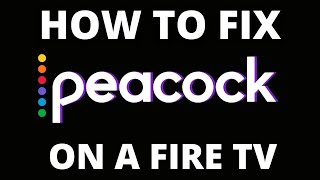 How To Fix the Peacock App on a Fire TV