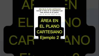 Ejemplo 2: Área en el plano cartesiano por el método del Determinante