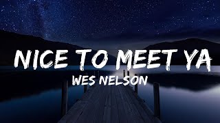 Wes Nelson - Nice To Meet Ya (Lyrics) ft. Yxng Bane | Lyrics Video (Official)