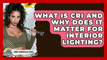 What Is CRI And Why Does It Matter For Interior Lighting? - Home Remodeling Gurus