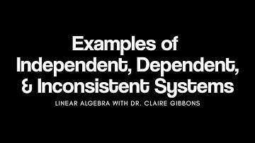 Examples with Independent, Dependent, & Inconsistent Systems