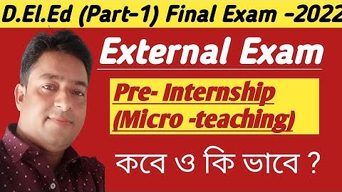 D.El.Ed (Part-1) Final External Exam (Micro-Teaching) / Pre- Internship Final exam ...