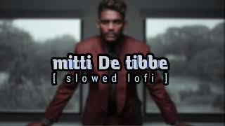 kaka new Punjabi song | mitti de tibbe | lofi ( slowed reverb )