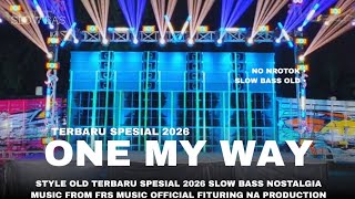 DJ ONE MY WAY  SLOW BASS STYLE OLD NOSTALGIA    SLOWBAS ENAK BUAT CEK SOUN \u0026 KARNAVAL