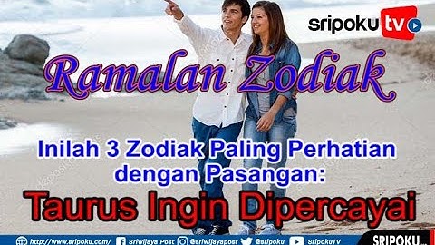 Inilah 3 Zodiak Paling Perhatian Dengan Pasangan: Taurus Ingin Dipercayai