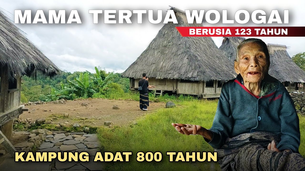 WOW USIA 123 TAHUN? MAMA TERTUA KAMPUNG ADAT DESA WOLOGAI - Cak Hanto