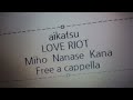 アイカツ!シリーズ 10th Anniversary Album Vol.09 - LOVE RIOT - みほ・ななせ・かな - Free a cappella フリーアカペラ