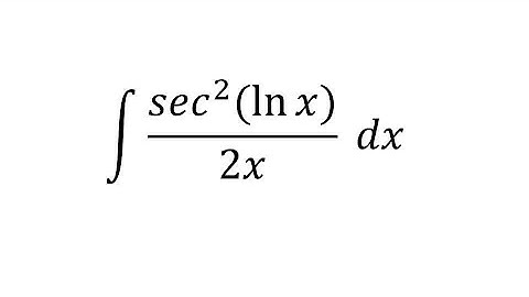 integral of sec² (ln x) / 2x dx