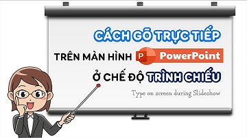 Cách gõ chữ trực tiếp khi đang trình chiếu PowerPoint - Type on Screen During PowerPoint Show