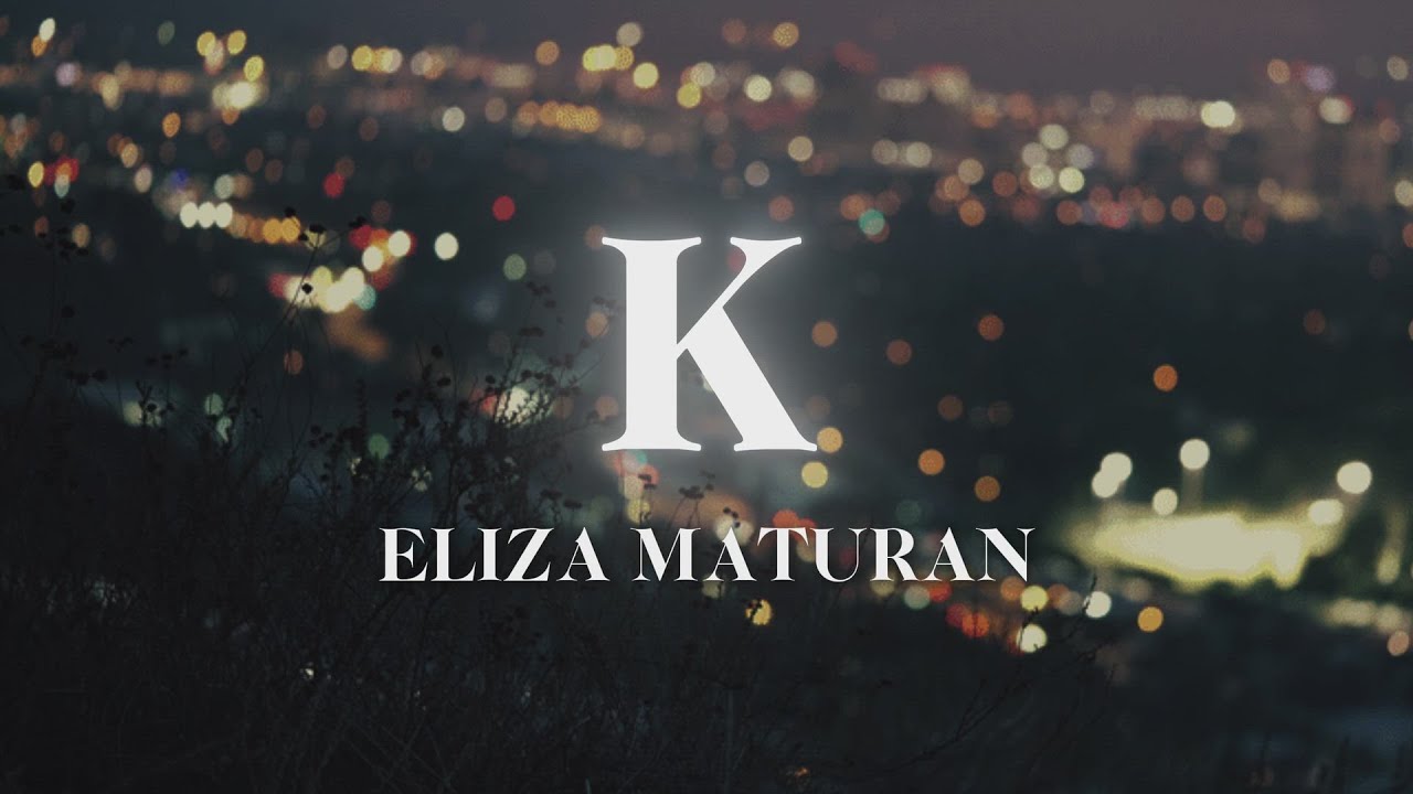 Watch Eliza Maturan - K (Official Lyric Video) on YouTube Watch Eliza Maturan - K (Official Lyric Video) on YouTube