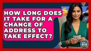 How Long Does It Take For A Change Of Address To Take Effect? - Ask Your Bank Teller