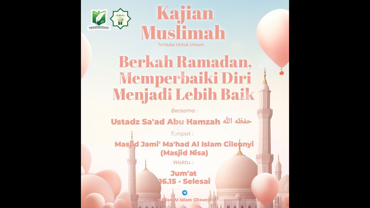 (Kajian Muslimah) Berkah Ramadan, Memperbaiki Diri Menjadi Lebih Baik - Ustadz Sa'ad Abu Hamzah