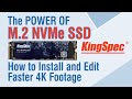 How to install M.2 NVMe SSD and edit faster 4K Footage. Introducing KingSpec M.2 vs SATA SSD.