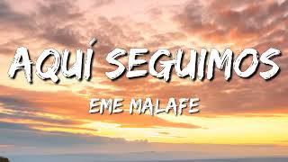 Eme Malafe ≛ Aquí Seguimos (Letra)