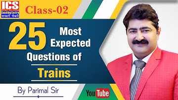 Most Expected 25 Questions of Trains | Class-02 | By Parimal Sir