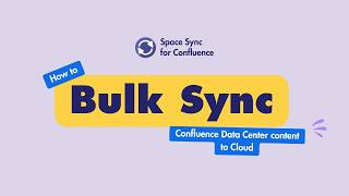 How to migrate Confluence content from Data Center to Cloud | Bulk Sync
