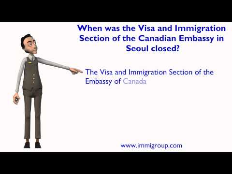 When was the Visa and Immigration Section of the Canadian Embassy in Seoul closed?