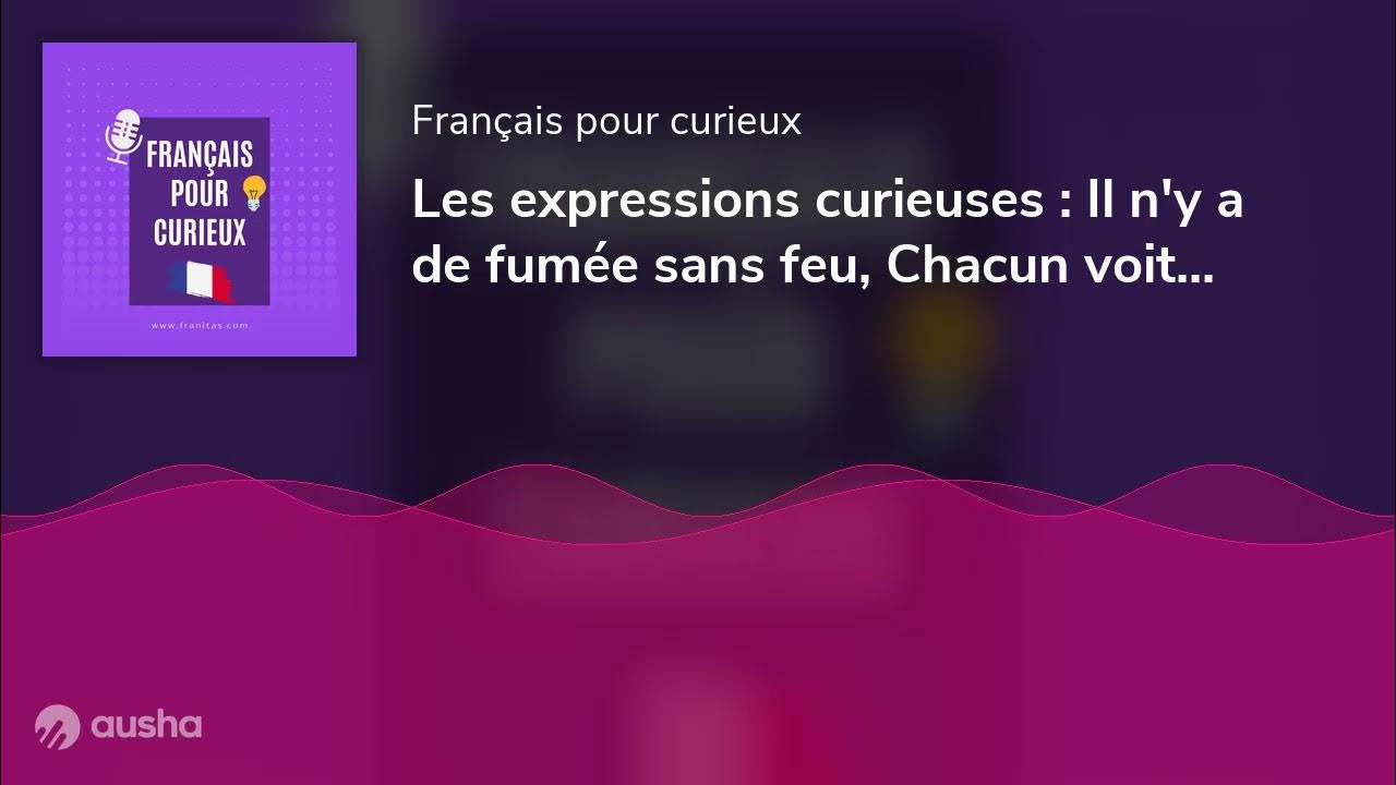 Chacun Voit Midi à Sa Porte Expression Synonyme Les expressions curieuses : Il n'y a de fumée sans feu, Chacun voit