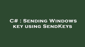 C# : Sending Windows key using SendKeys