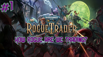 Rogue Trader - Part 1 (Blind Playthrough, Daring Difficulty)