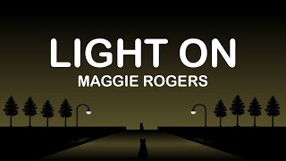 Maggie Rogers - Light On (Lyrics / Lyric Video)