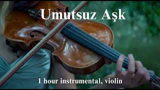 Umutsuz Aşk   Ali Çapkın | 1 Hour Violin Solo Version