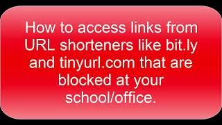 How to access links from URL shorteners like bit ly and tinyurl com that are blocked at your school