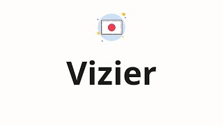 How To Pronounce Vizier