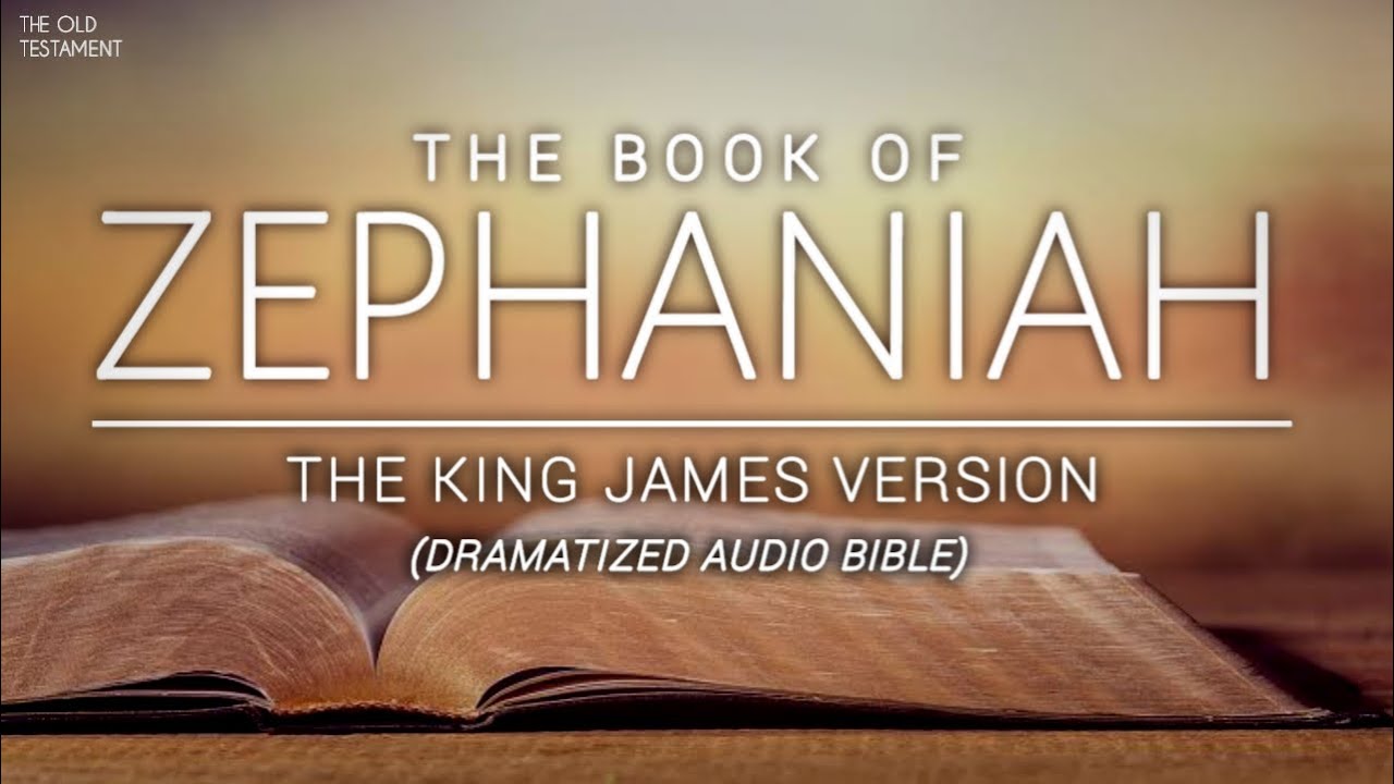 The Book Of Zephaniah | The King James Version | Dramatized Audio Bible ...