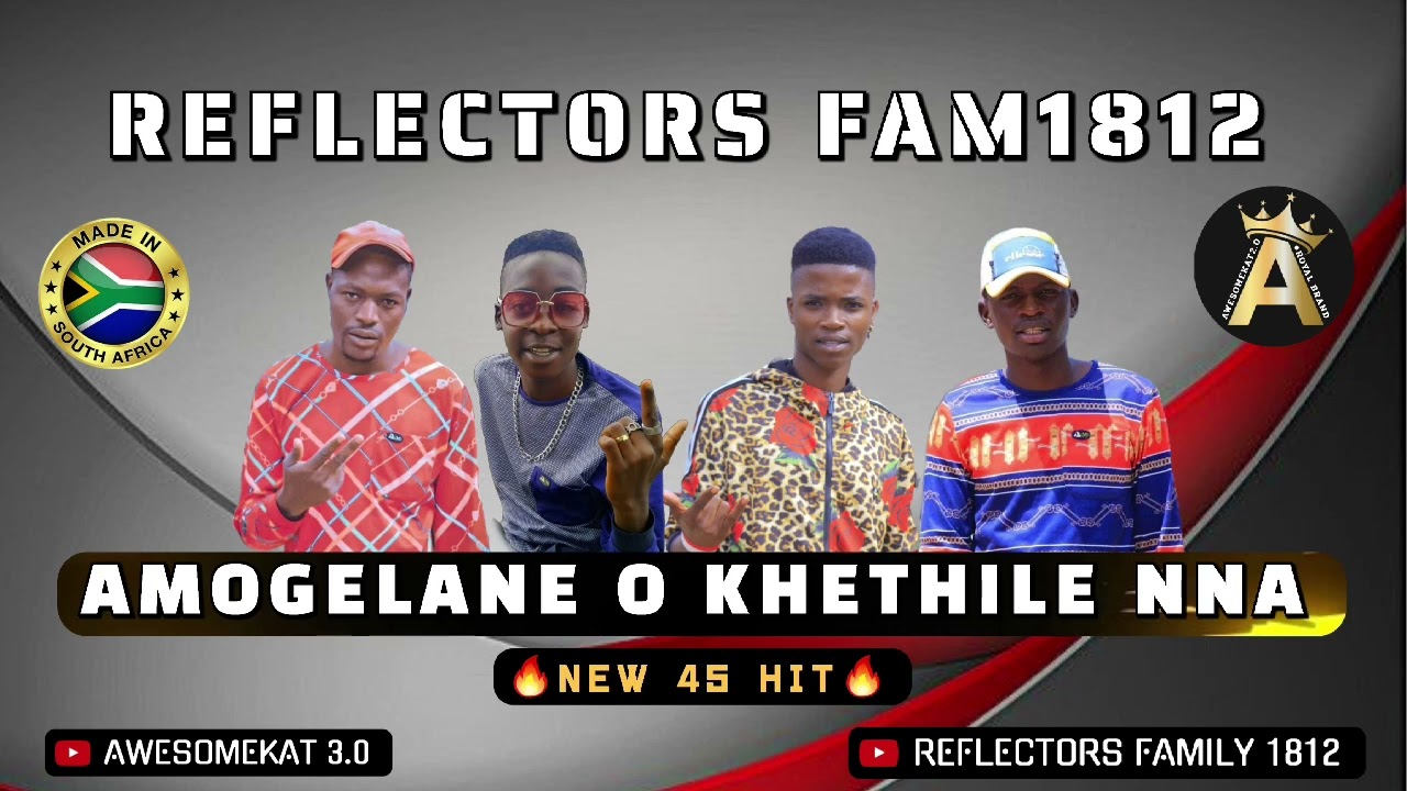 REFLECTORS FAM1812 _ AMOGELANE O KHETHILE NNA [NEW 45 HIT]