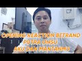 OPENING REACTION BETRAND PUTRA ONSU AKU DAN MANTANMU