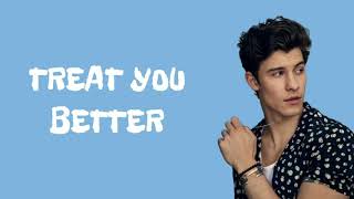 Sawn Mendes - Treat You Better | lyrics