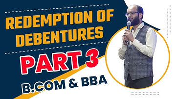 Redemption of Debenture Part 3 | Conversion of Debentures | B.com & BBA | Corporate Accounting