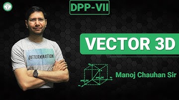 Vector 3D | DPP - 7 | Question - 6 | DPP Solution Series | Manoj Chauhan Sir