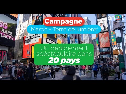 Campagne Maroc Terre De Lumière Un Déploiement Spectaculaire Dans 20 Pays